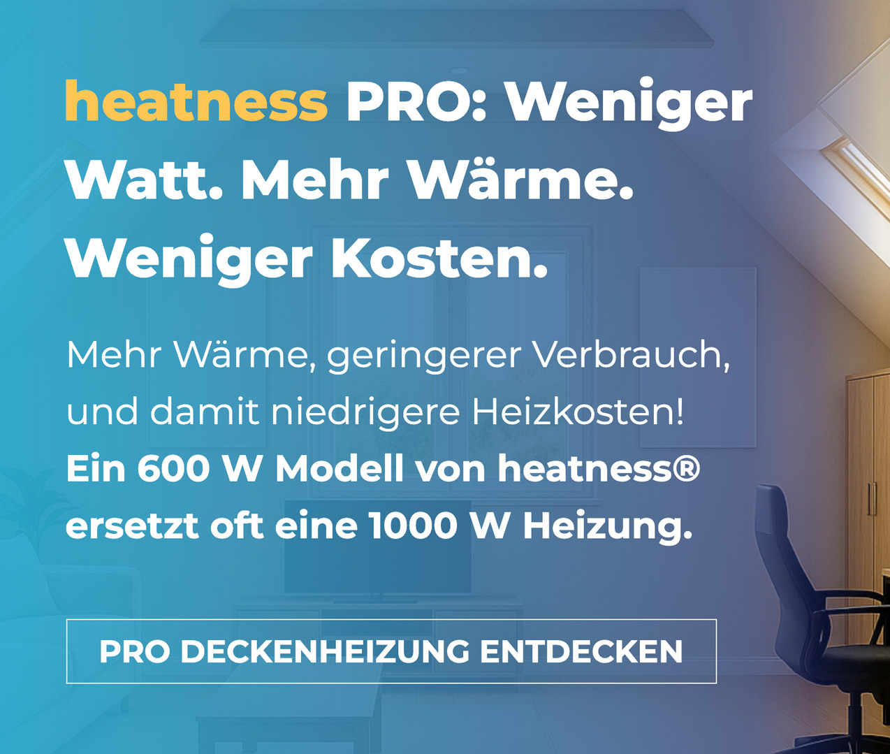 heatness PRO: Weniger Watt. Mehr Wärme.